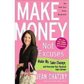Make Money, Not Excuses by Chatzky, Jean